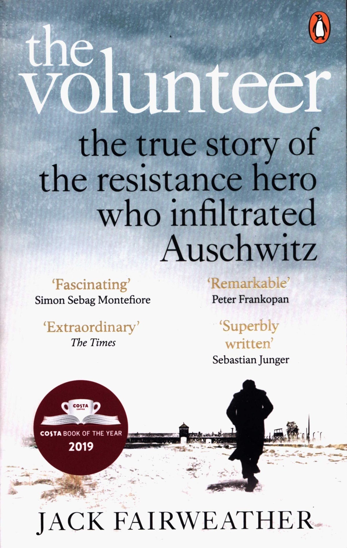 The Volunteer : The True Story of the Resistance Hero who Infiltrated Auschwitz - (PB)