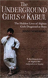 The Underground Girls of Kabul - The Hidden Lives of Afghan Girls Disguised as Boys