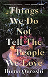 Things We Do Not Tell the People We Love Paperback