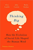 Thinking Big: How the Evolution of Social Life Shaped the Human Mind - Paperback