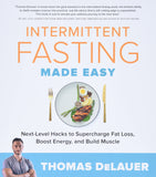 Intermittent Fasting Made Easy - Next-level Hacks to Supercharge Fat Loss, Boost Energy, and Build Muscle