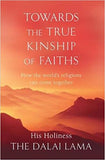 Towards The True Kinship Of Faiths: How the World's Religions Can Come Together Paperback