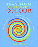 Transform Your Life with Colour: Discover health, healing and happiness through colour Paperback