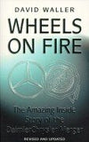 Wheels on Fire: The True Inside Story of the DaimlerChrysler Merger