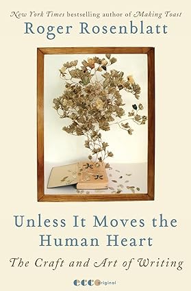 Unless It Moves the Human Heart - The Craft and Art of Writing