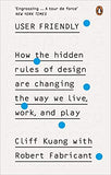 User Friendly: How the Hidden Rules of Design are Changing the Way We Live, Work and Play - Paperback