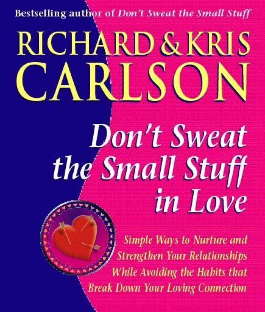 Don't Sweat The Small Stuff in Love:
