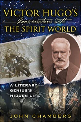 Victor Hugo's Conversations with the Spirit World: A Literary Genius's Hidden Life Paperback