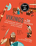 Vikings in 30 Seconds: 30 fascinating viking topics for curious kids explained in half a minute (Kids 30 Second) - Paperback