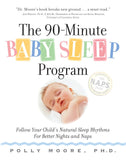 The 90-Minute Baby Sleep Program - Follow Your Child's Natural Sleep Rhythms for Better Nights and Naps
