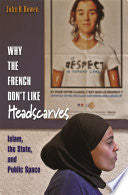 Why the French Don't Like Headscarves - Islam, the State, and Public Space