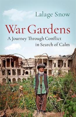 War Gardens: A Journey Through Conflict in Search of Calm - Paperback