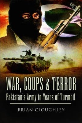 War, Coups and Terror : Pakistan's Army in Years of Turmoil