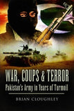 War, Coups and Terror : Pakistan's Army in Years of Turmoil
