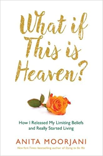 What If This Is Heaven?: How I Released My Limiting Beliefs and Really Started Living - Paperback
