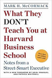 What They Dont Teach You at Harvard Business School: Notes from a StreetSmart Executive