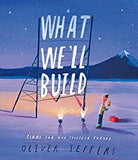 What We?ll Build: Plans for Our Together Future