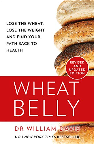 Wheat Belly: Lose the Wheat, Lose the Weight and Find Your Path Back to Health - Paperback
