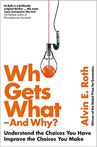 Who Gets What - And Why: Understand the Choices You Have, Improve the Choices You Make  -  Paperback
