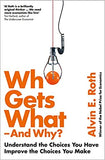 Who Gets What - And Why: Understand the Choices You Have, Improve the Choices You Make  -  Paperback