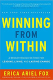 Winning from Within: A Breakthrough Method for Leading, Living, and Lasting Change - Hardcover
