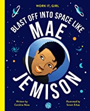 Work It, Girl: Mae Jemison: Blast off into space like - (HB)