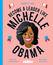 Work It, Girl: Michelle Obama: Become a leader like - (HB)
