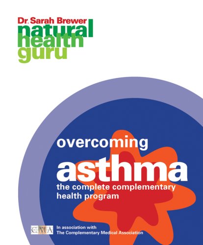Natural Health Guru: Overcoming Asthma: The Complete Complementary Health Program in association with The Complementary Medicine Association