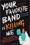 Your Favorite Band Is Killing Me: What Pop Music Rivalries Reveal about the Meaning of Life - Paperback