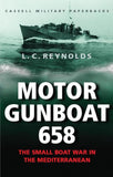 Cassell Military Classics: Motor Gunboat 658: The Small Boat War in the Mediterranean