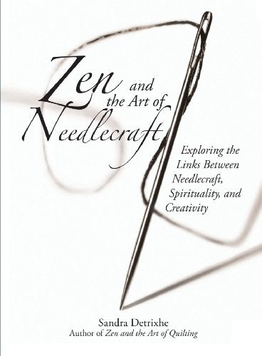 Zen And The Art Of Needlework - Exploring the Links Between Needlecraft