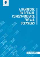 A HANDBOOK ON OFFICAL CORRESPONDENCE FOR ALL OCCASIONS
