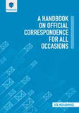 A HANDBOOK ON OFFICAL CORRESPONDENCE FOR ALL OCCASIONS