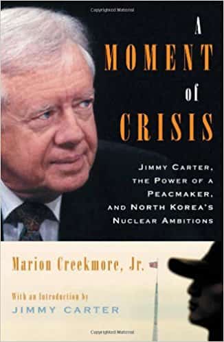 A Moment of Crisis: Jimmy Carter, the Power of a Peacemaker and North Korea's Nuclear Ambitions