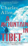 A Mountain In Tibet: The Search for Mount Kailas and the Sources of the Great Rivers of Asia