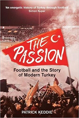 The Passion: Football and the Story of Modern Turkey