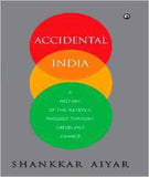 Accidental India- A History of the Nation's Passage Through Crisis and Change