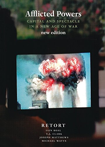 Afflicted Powers - Capital and Spectacle in a New Age of War
