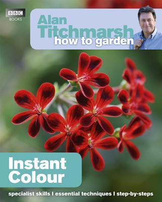 Alan Titchmarsh How to Garden Instant Colour
