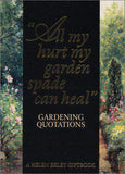 All My Hurt My Garden Spade Can Heal: Gardening Quotations (Art and Leisure)