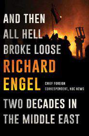 And Then All Hell Broke Loose Two Decades in the Middle East