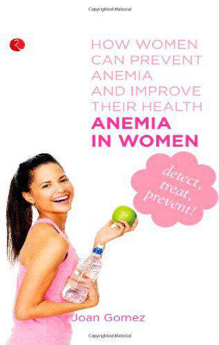 Anemia in Women How Women can Prevent Anemia and Improve Their Health