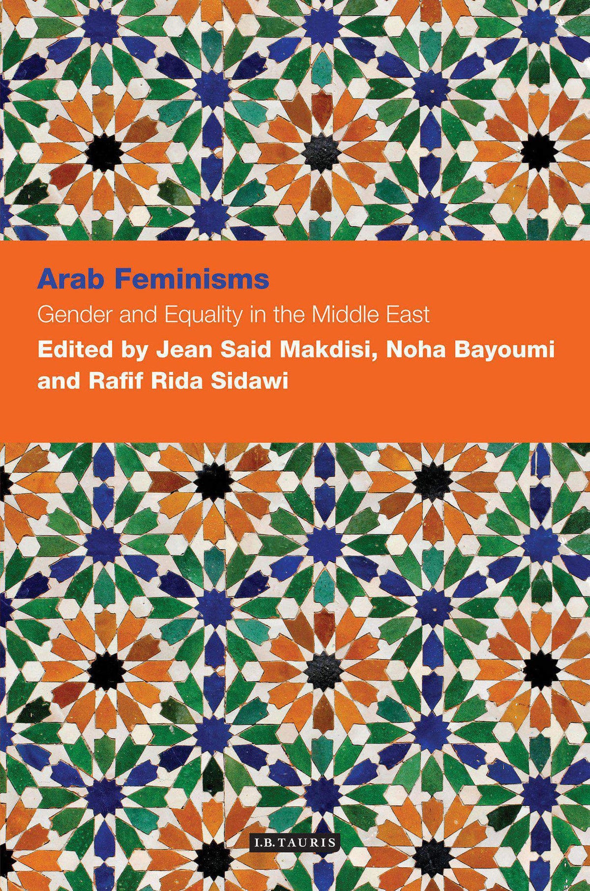 Arab Feminisms: Gender and Equality in the Middle East (Contemporary Arab Scholarship in the Social Sciences)