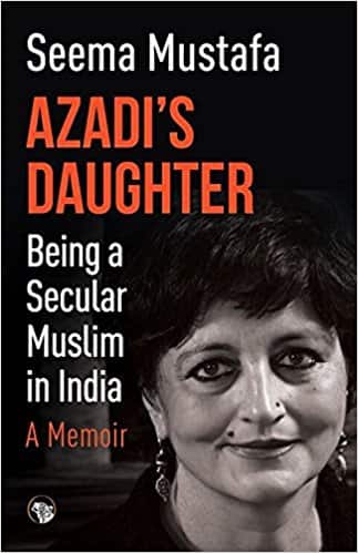 Azadi's Daughter, A Memoir: Being a Secular Muslim in India