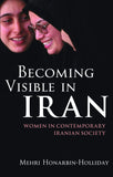 Becoming Visible in Iran Women in Contemporary Iranian Society :