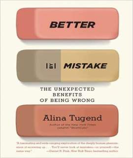 Better by Mistake: The Unexpected Benefits of Being Wrong
