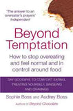 Beyond Temptation How to stop overeating and feel normal and in control around food