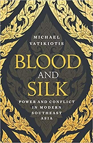 Blood and Silk: Power and Conflict in Modern Southeast Asia