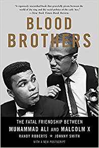 Blood Brothers The Fatal Friendship Between Muhammad Ali and Malcolm X