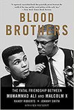 Blood Brothers The Fatal Friendship Between Muhammad Ali and Malcolm X